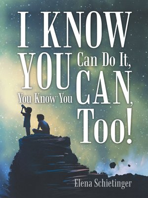 cover image of I Know You Can Do It, You Know You Can, Too!
